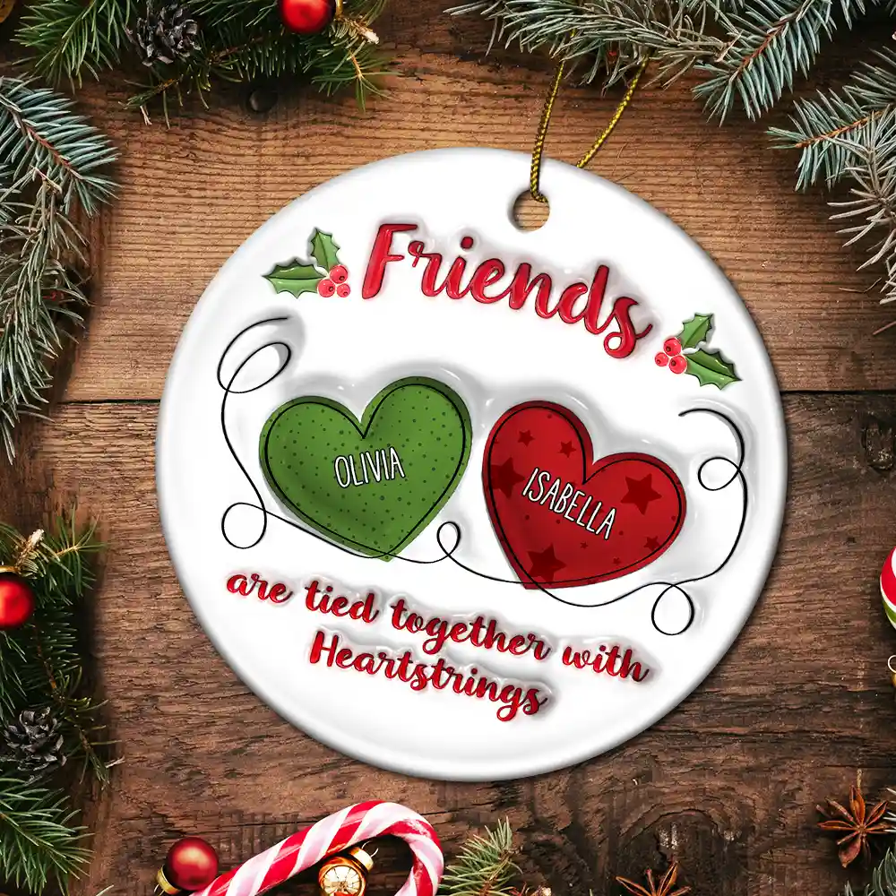 Besties Friends Are Tied Together With Heartstrings - 3D Inflated Effect Printed Ornament, Personalized Circle Ceramic Ornament - Image 5