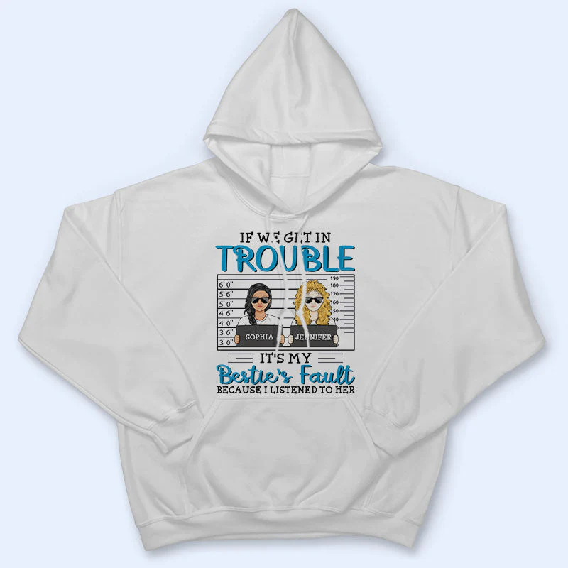 Besties If We Get In Trouble - Gift For Best Friends - Personalized Custom T Shirt - Image 4