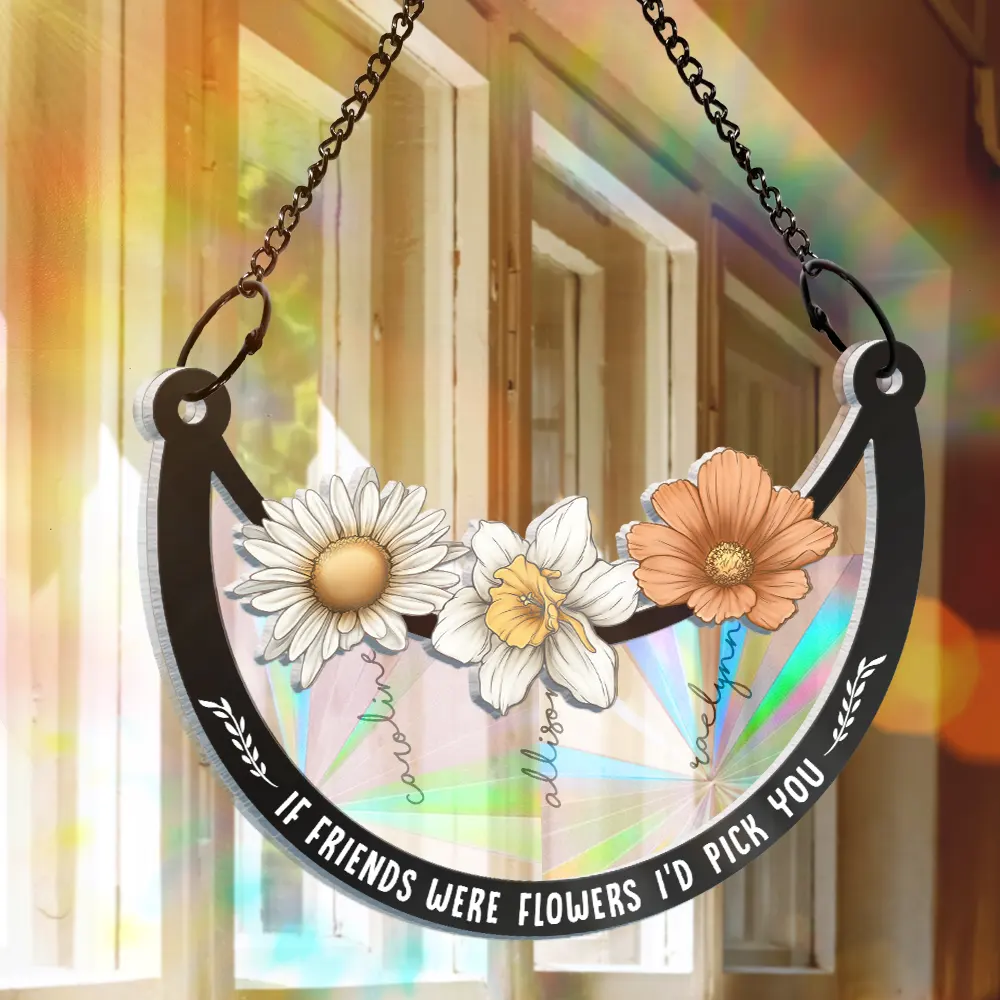 Birth Flower If Besties Were Flowers I'd Pick You - Personalized Window Hanging Rainbow Suncatcher - Image 3