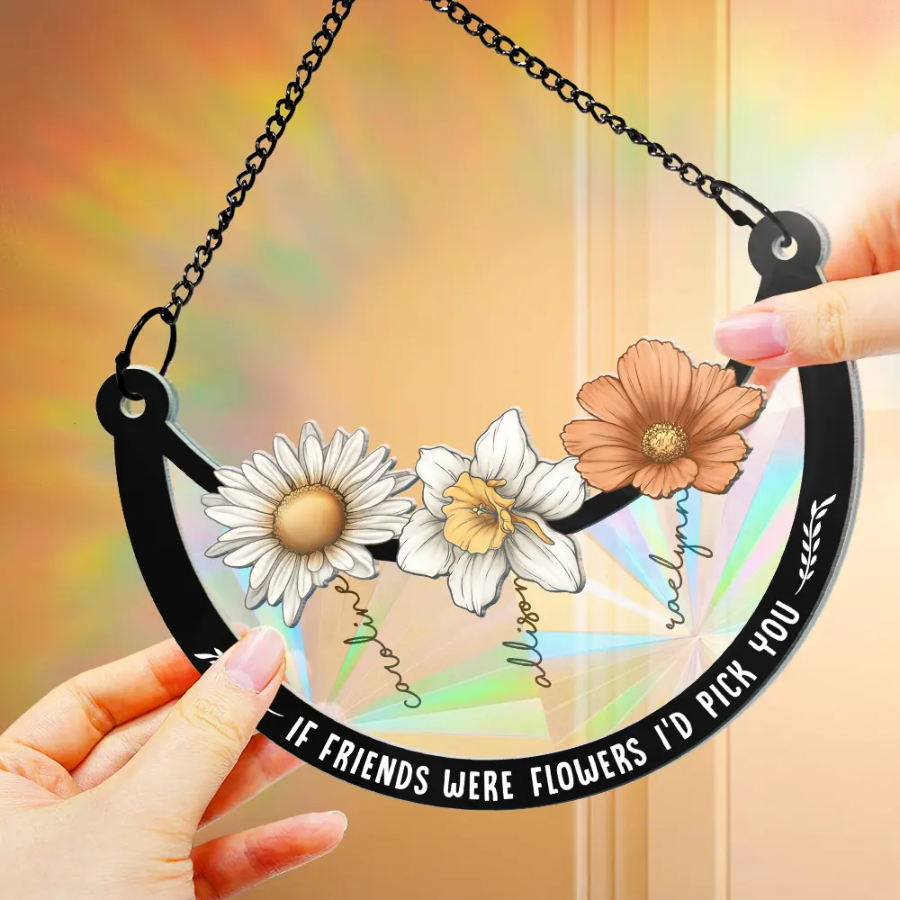 Birth Flower If Besties Were Flowers I'd Pick You - Personalized Window Hanging Rainbow Suncatcher - Image 4