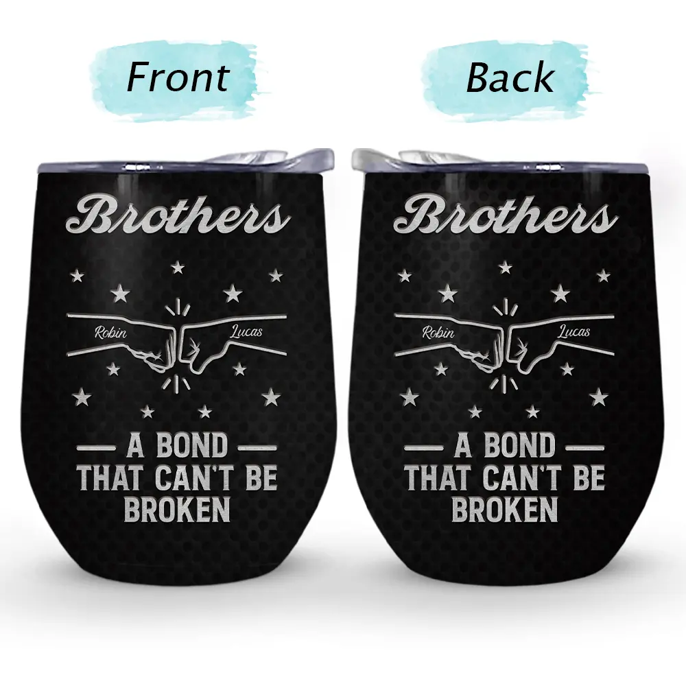 Brothers A Bond That Can't Be Broken - Personalized Wine Tumbler - Image 4