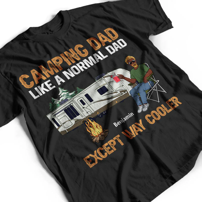 Camping Dad Like A Normal Dad Except Way Cooler - Gift For Father - Personalized Custom T Shirt - Image 3