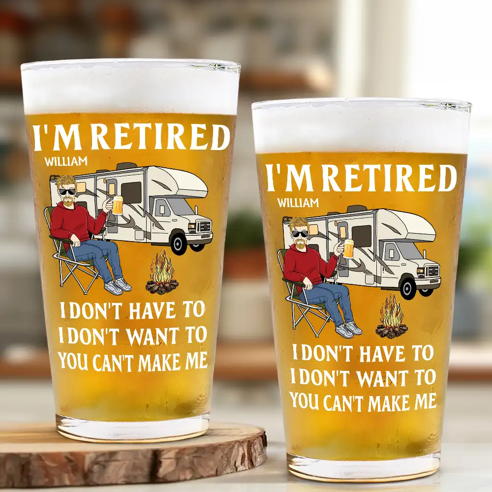 Camping I'm Retired I Don't Want To - Personalized Beer Glass - Image 2