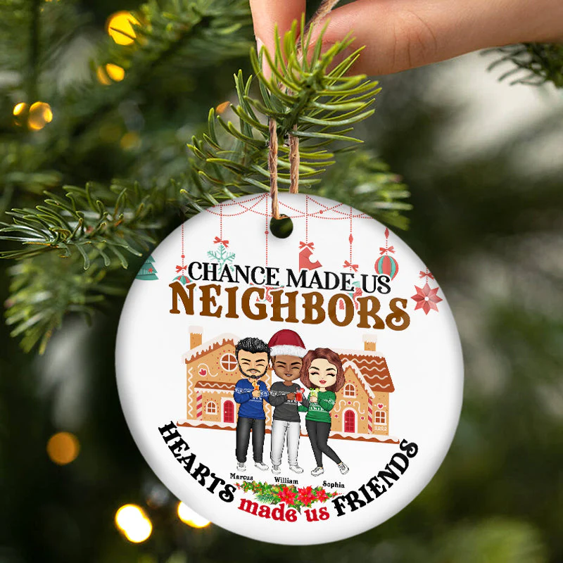 Chance Made Us Neighbors - Christmas Gift For Neighbors - Personalized Circle Ceramic Ornament - Image 2