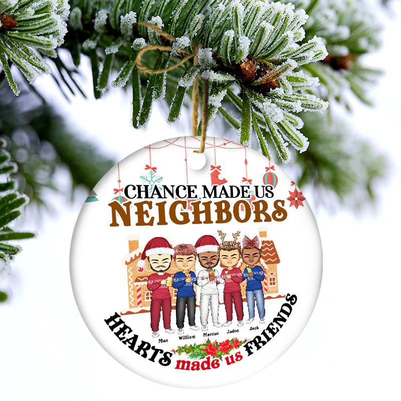 Chance Made Us Neighbors - Christmas Gift For Neighbors - Personalized Circle Ceramic Ornament - Image 3