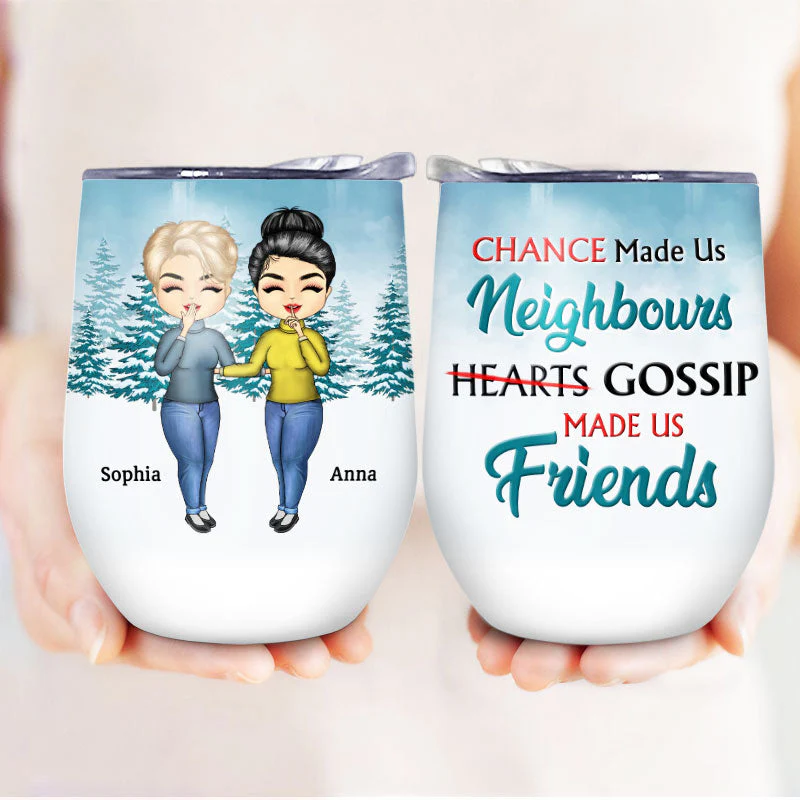 Chance Made Us Neighbours - BFF Bestie Gift - Personalized Custom Wine Tumbler - Image 3