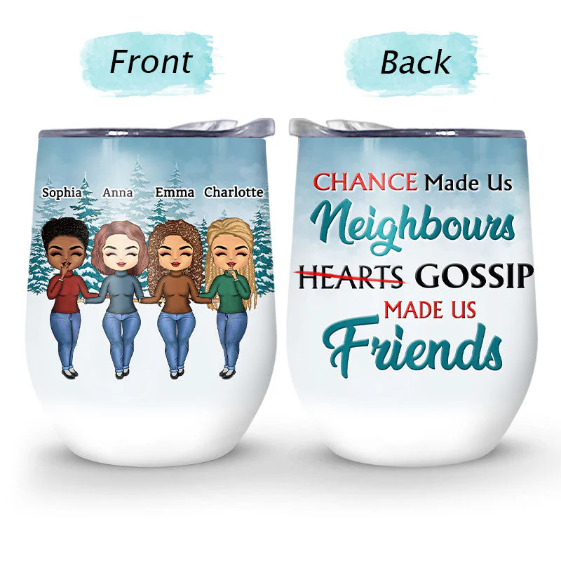 Chance Made Us Neighbours - BFF Bestie Gift - Personalized Custom Wine Tumbler - Image 4
