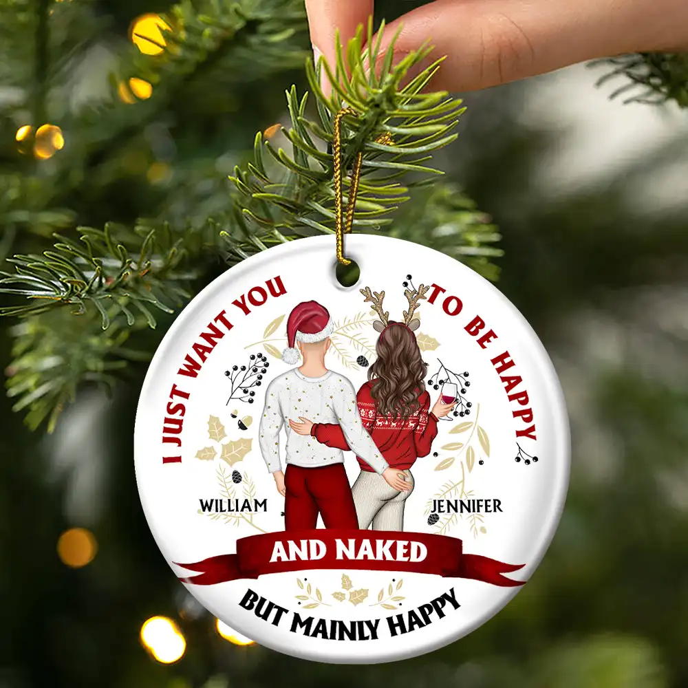 Christmas Couple Backside I Just Want You To Be Happy - Personalized Circle Ceramic Ornament - Image 3