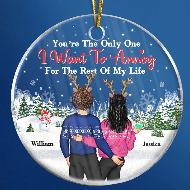 Christmas Couple Only One I Want To Annoy For The Rest Of My Life - Personalized Custom Circle Acrylic Ornament - Image 4