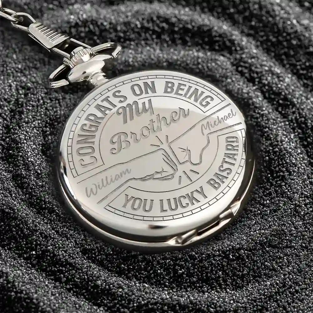Congrats On Being My Brother You Lucky Man - Personalized Pocket Watch - Image 5