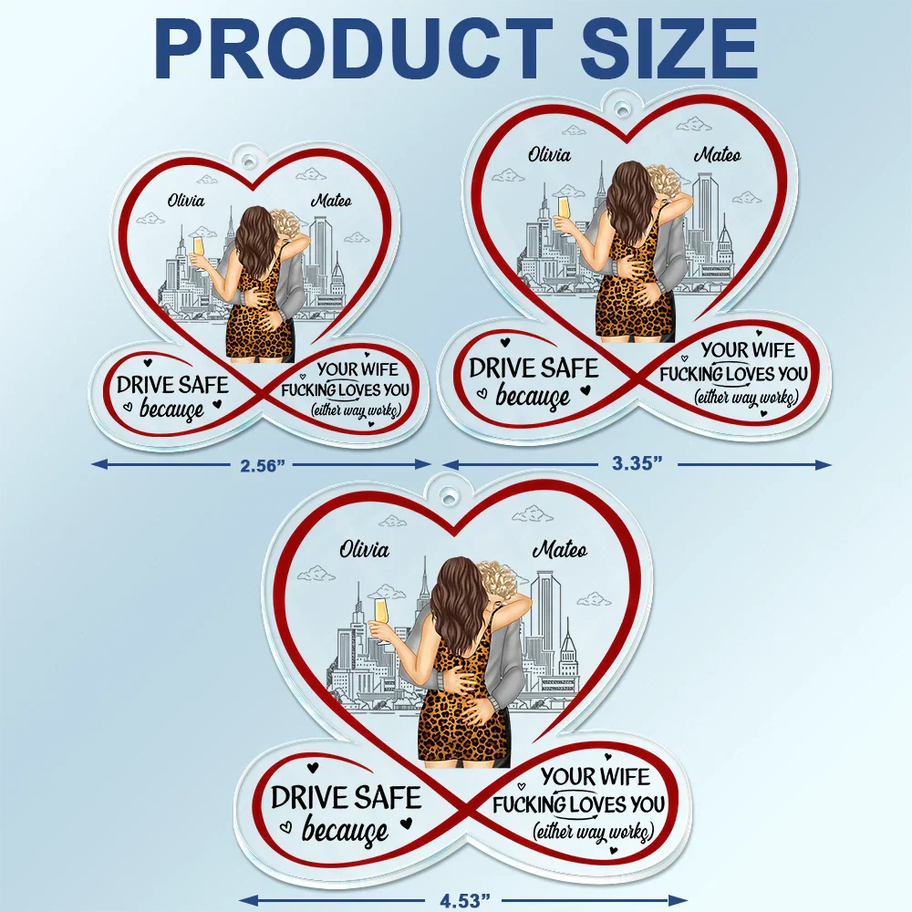 Couple Drive Safe Your Wife Loves You - Personalized Acrylic Car Hanger - Image 4