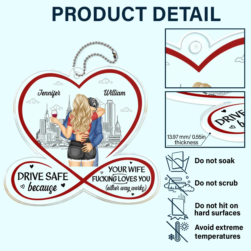 Couple Drive Safe Your Wife Loves You - Personalized Acrylic Car Hanger - Image 5