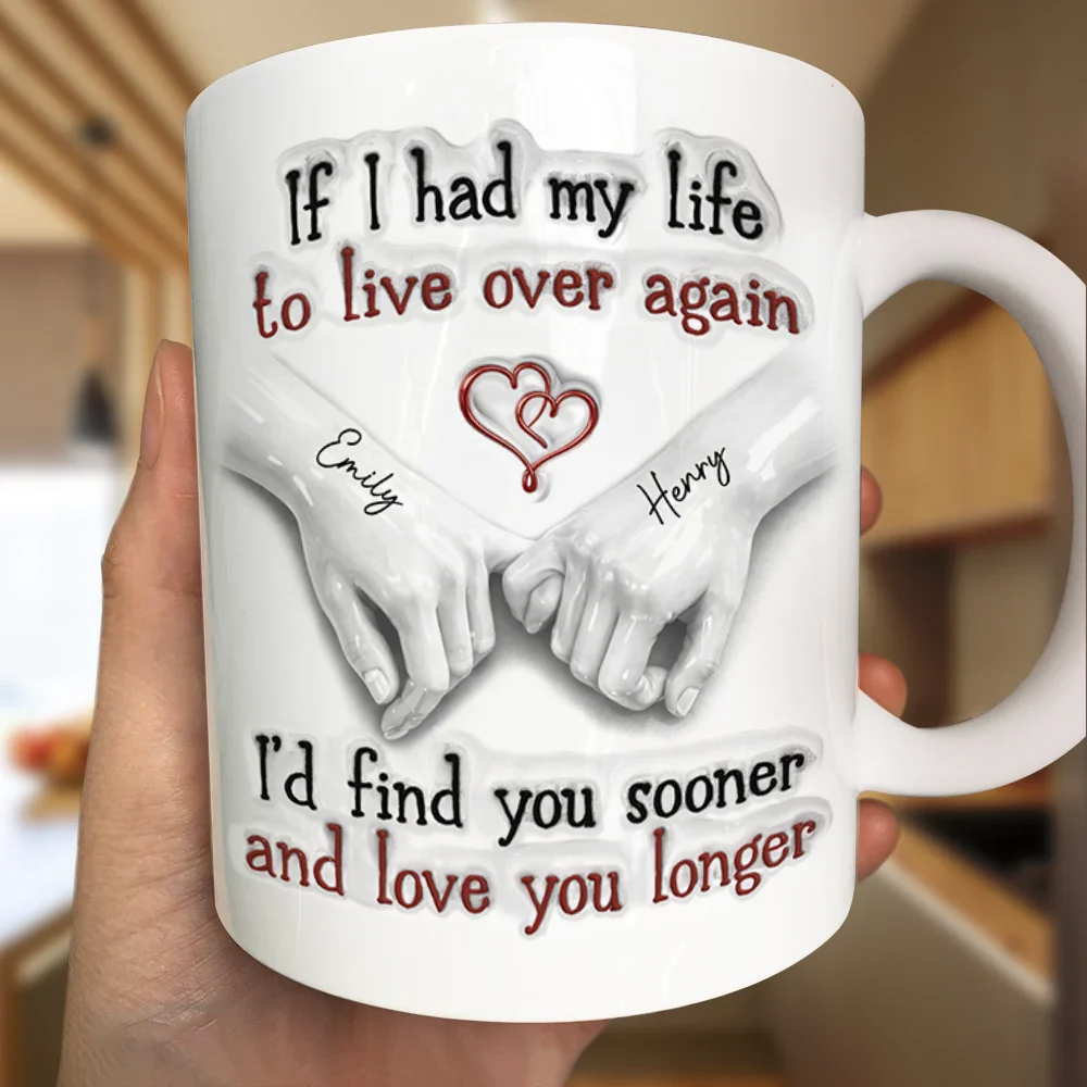 Couple I'd Find You Sooner And Love You Longer 3D Inflated Effect - Personalized White Edge-to-Edge Mug - Image 3