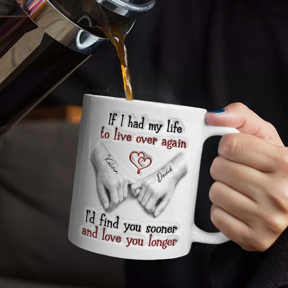 Couple I'd Find You Sooner And Love You Longer 3D Inflated Effect - Personalized White Edge-to-Edge Mug - Image 5