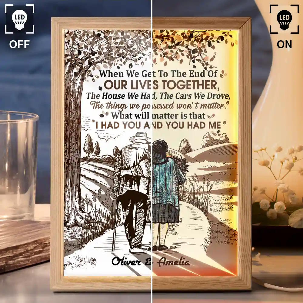 Couple When We Get To The End Of Our Lives Together - Personalized Light Up Picture Frame - Image 4