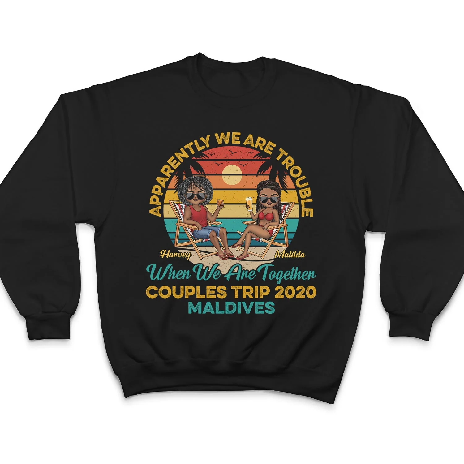 Couples Trip Apparently We're Trouble Beach - Anniversary, Vacation, Funny Gift For Couples, Family - Personalized Custom T Shirt - Image 5