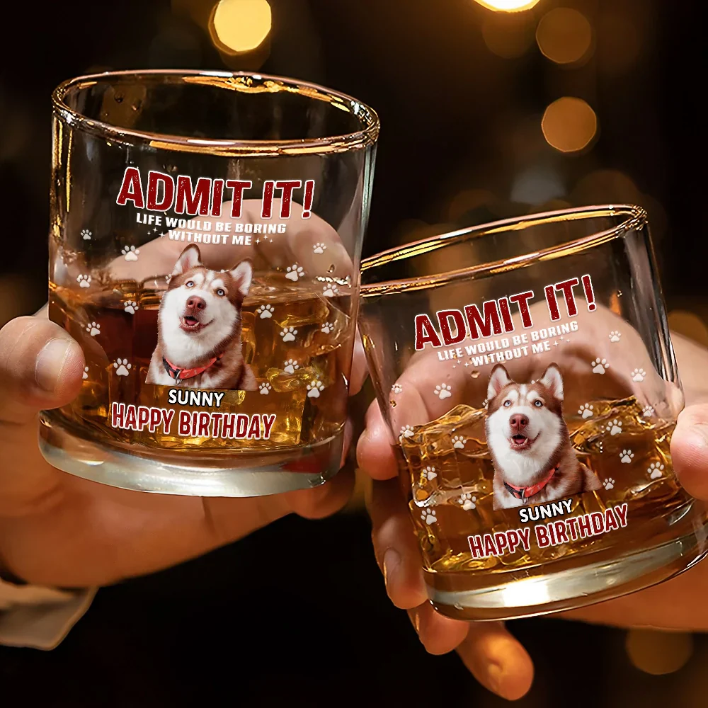 Custom Photo Admit It Life Would Be Boring - Personalized Whiskey Glass - Image 4