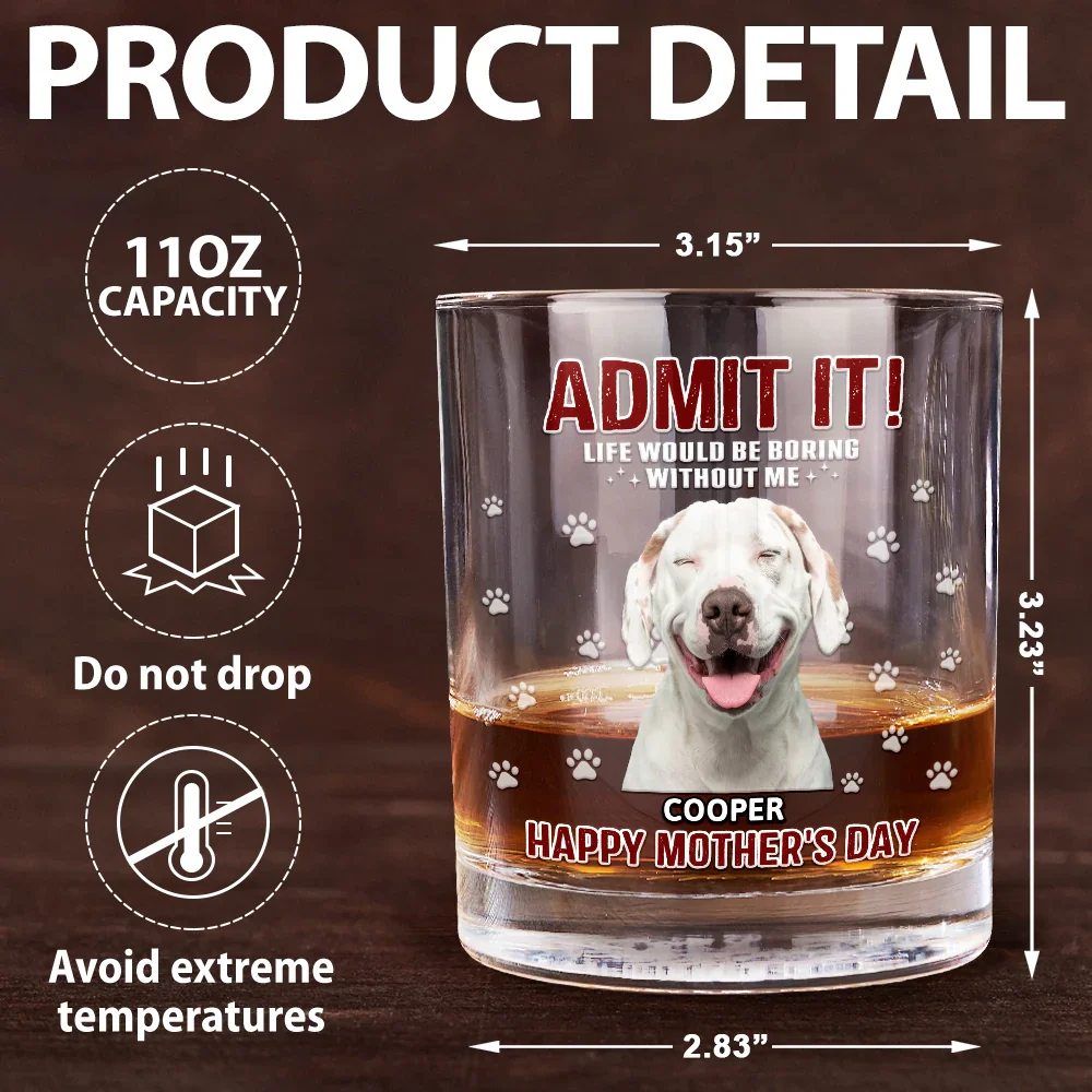 Custom Photo Admit It Life Would Be Boring - Personalized Whiskey Glass - Image 6