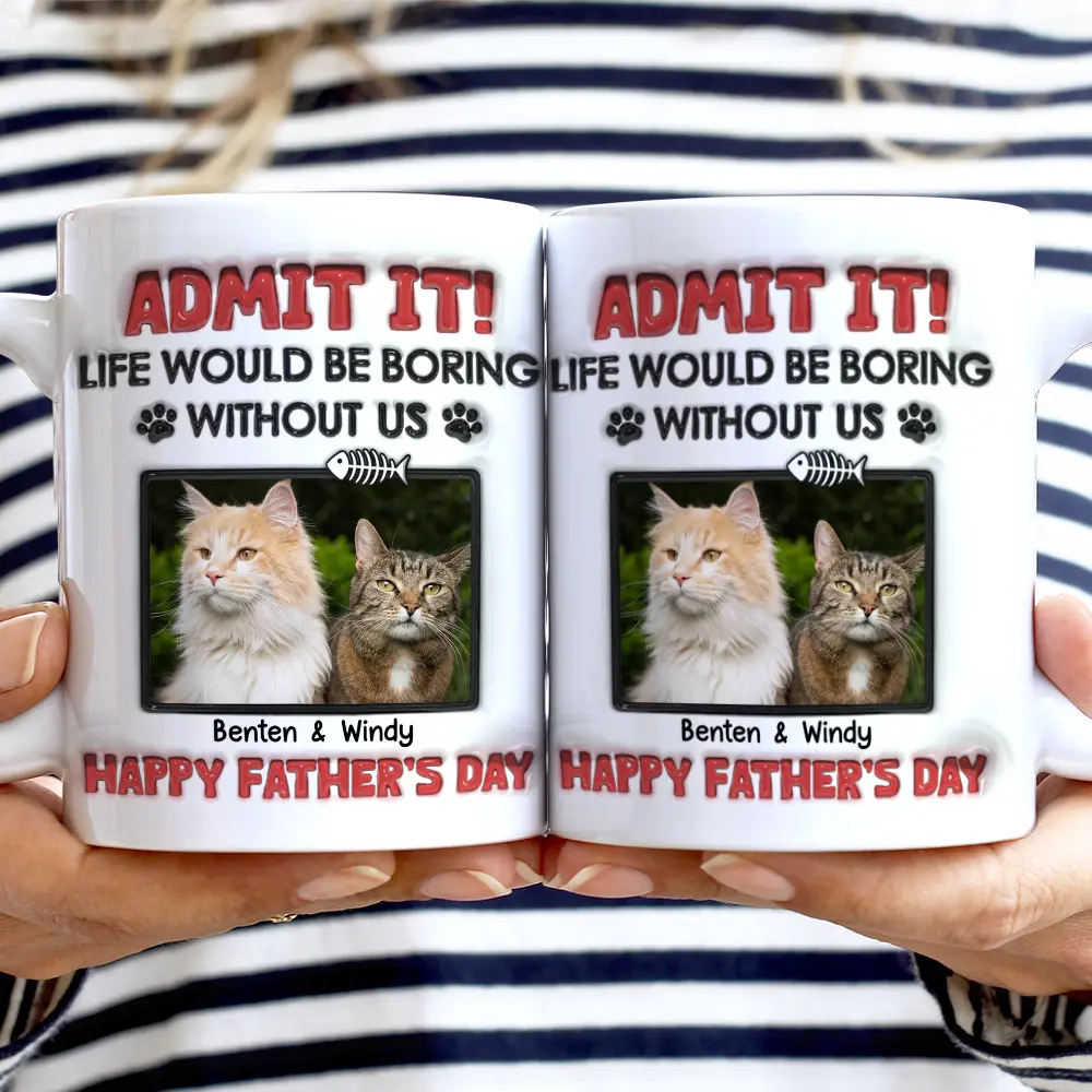 Custom Photo Admit It Life Would Be Boring Pet - 3D Inflated Effect Printed Mug, Personalized White Edge-to-Edge Mug - Image 2
