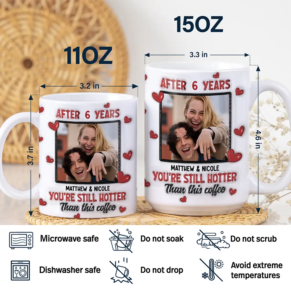 Custom Photo After Years You Still Hotter Than This Coffee - 3D Inflated Effect Printed Mug, Personalized White Edge-to-Edge Mug - Image 5