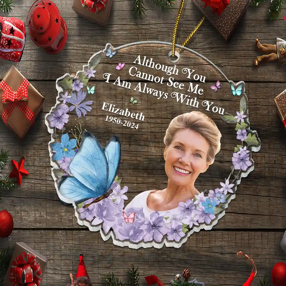 Custom Photo Although You Cannot See Me Memorial- Personalized Custom Shaped Acrylic Ornament - Image 6