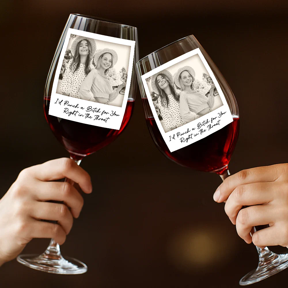 Custom Photo Besties Gray Scale Right In The Throat - Personalized Wine Glass - Image 4