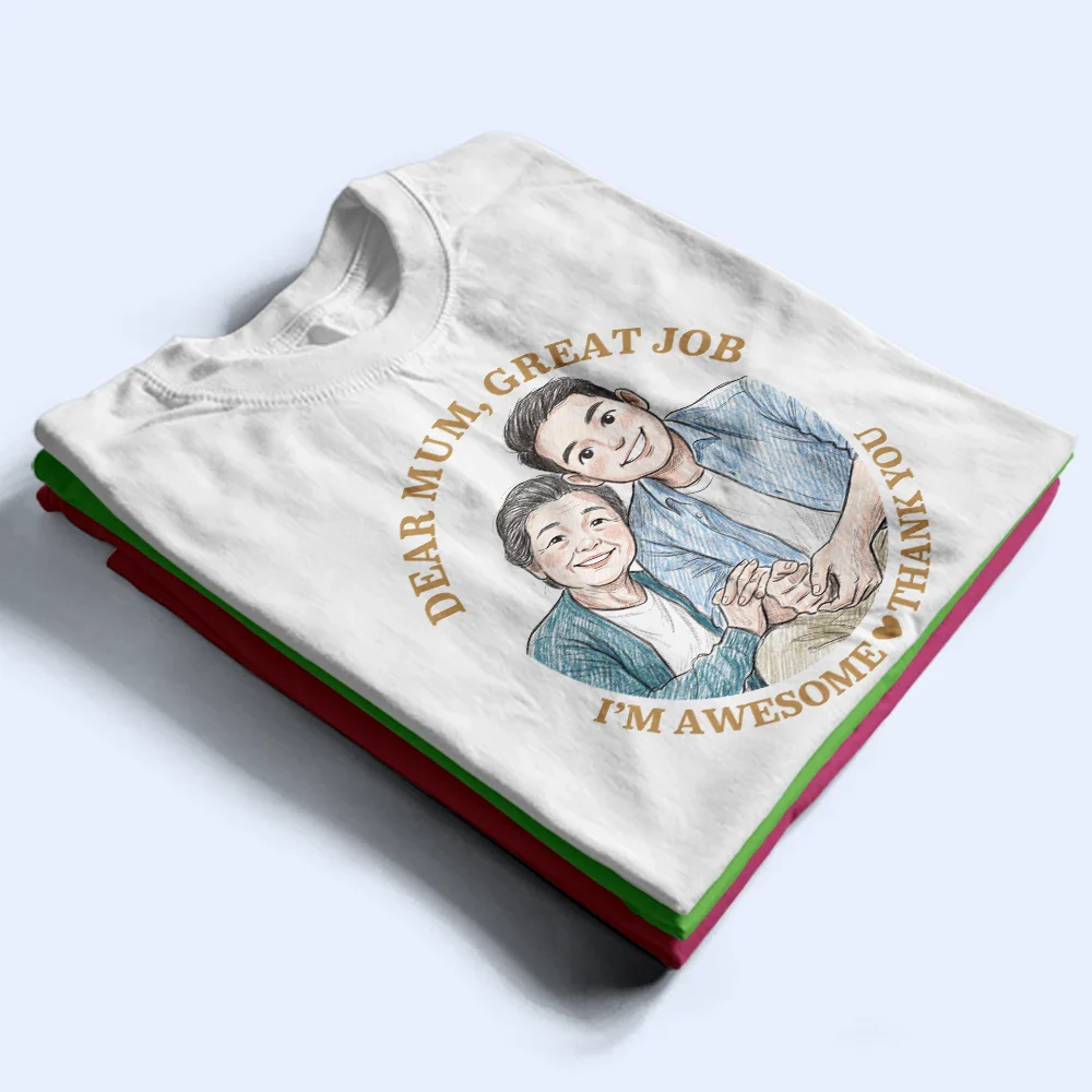 Custom Photo Colored Pencil Sketch Dear Mom Great Job We Are Awesome Thank You - Personalized T Shirt - Image 6