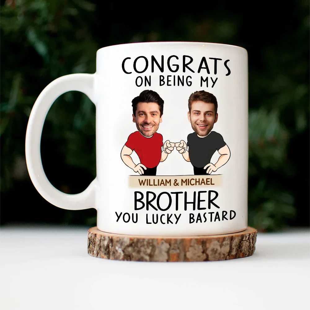 Custom Photo Congrats On Being My Brother You Lucky Man Funny Friend - Personalized Mug - Image 5