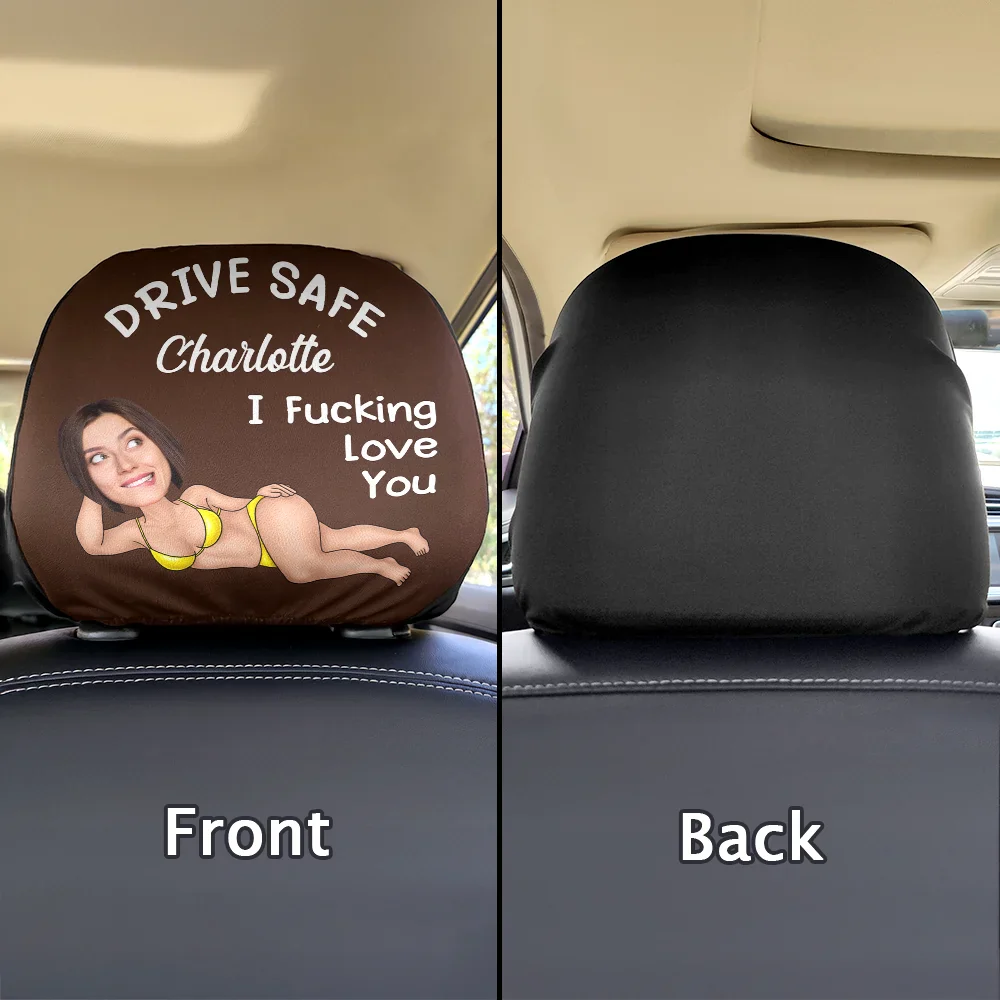 Custom Photo Couple Drive Safe I Freaking Love You - Personalized Car Headrest Covers - Image 3