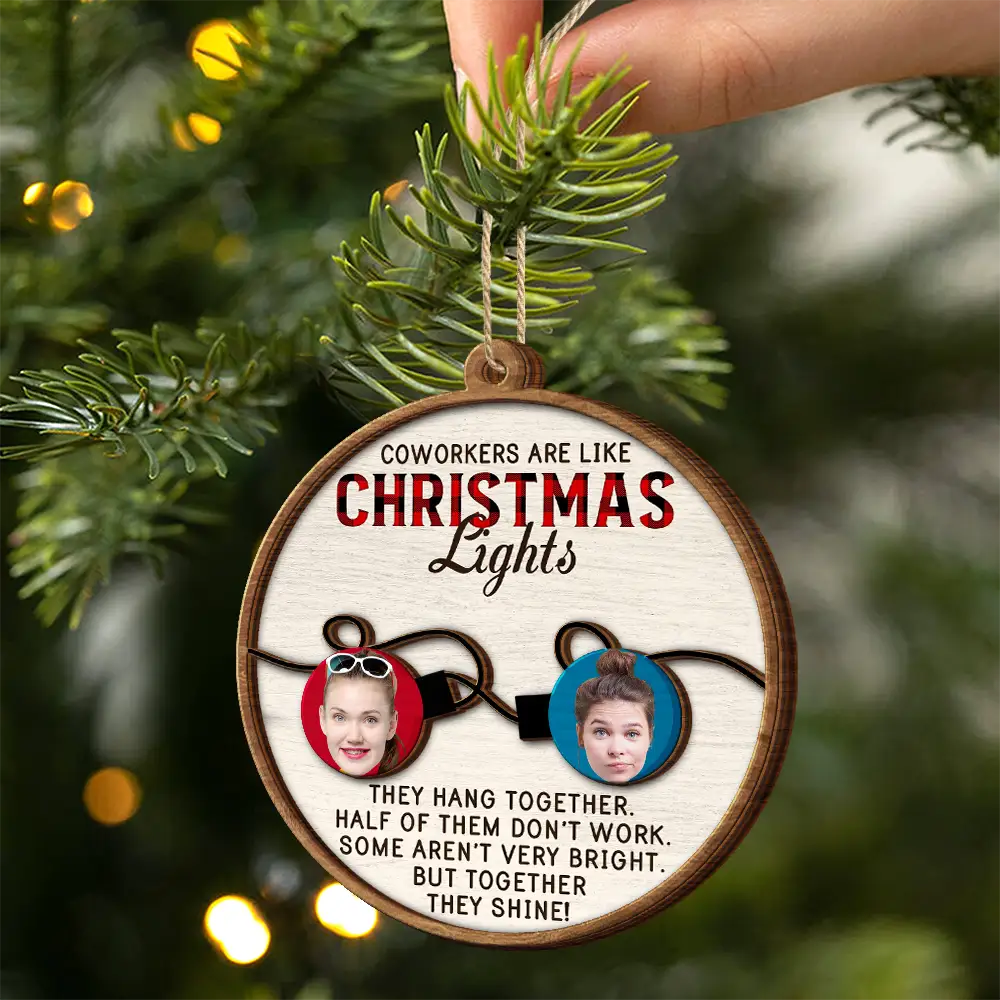 Custom Photo Coworkers Are Like Christmas Lights - Personalized 2-Layered Wooden Ornament - Image 3