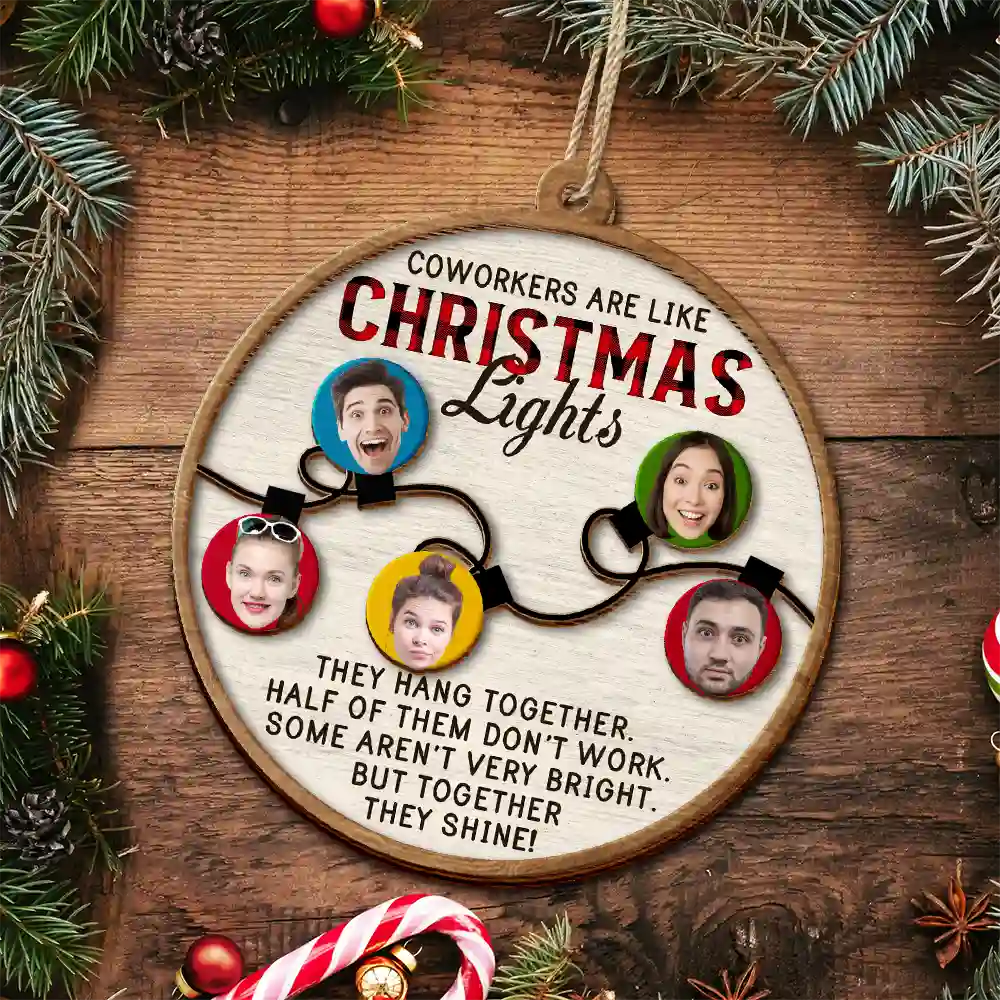 Custom Photo Coworkers Are Like Christmas Lights - Personalized 2-Layered Wooden Ornament - Image 6