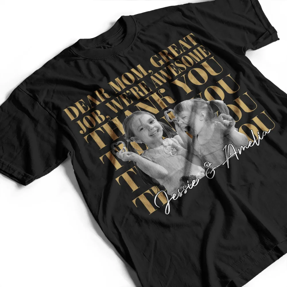 Custom Photo Dear Mom Great Job We Are Awesome Thank You Vintage - Personalized T Shirt - Image 5