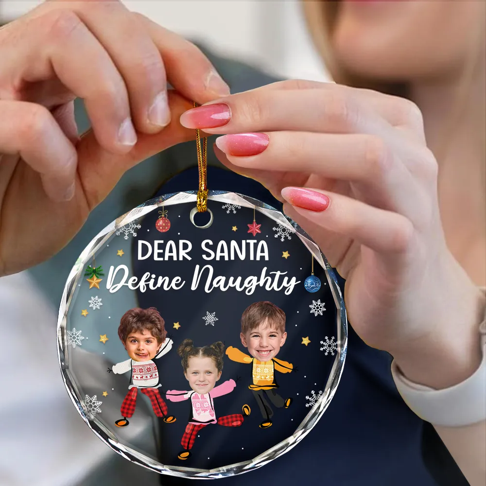 Custom Photo Dear Santa Define Naughty Family Kids - Personalized Circle Glass Ornament - Image 5