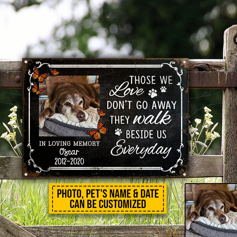 Custom Photo Dog Cat Those We Love Don't Go Away Photo Gift Pet Memorial Gift Custom Classic Metal Signs, Yard Sign, Pet Loss Gifts, Pet Sympathy, Dog Loss, Cat Loss - Image 3