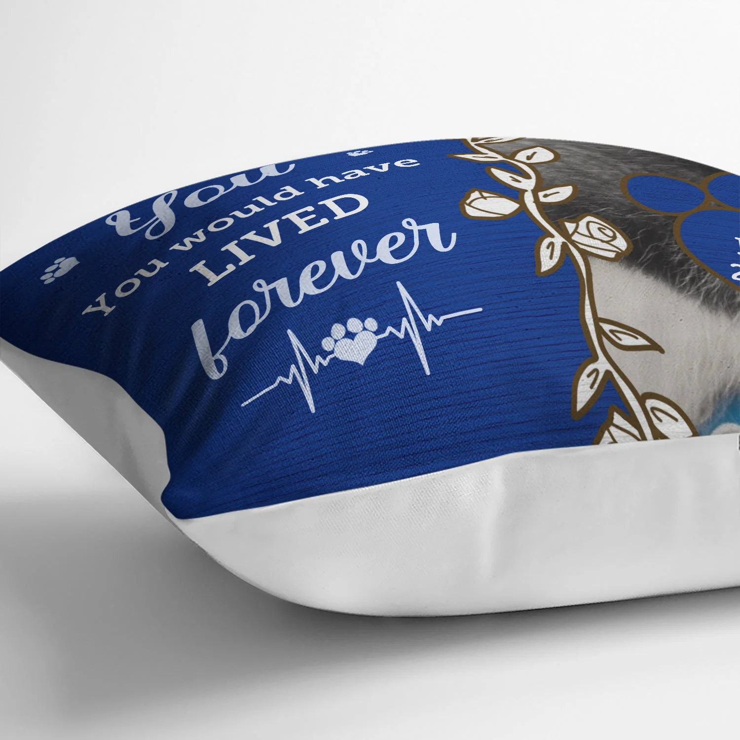 Custom Photo Dog Cat You Would Have Lived Forever - Personalized Pillow - Image 3