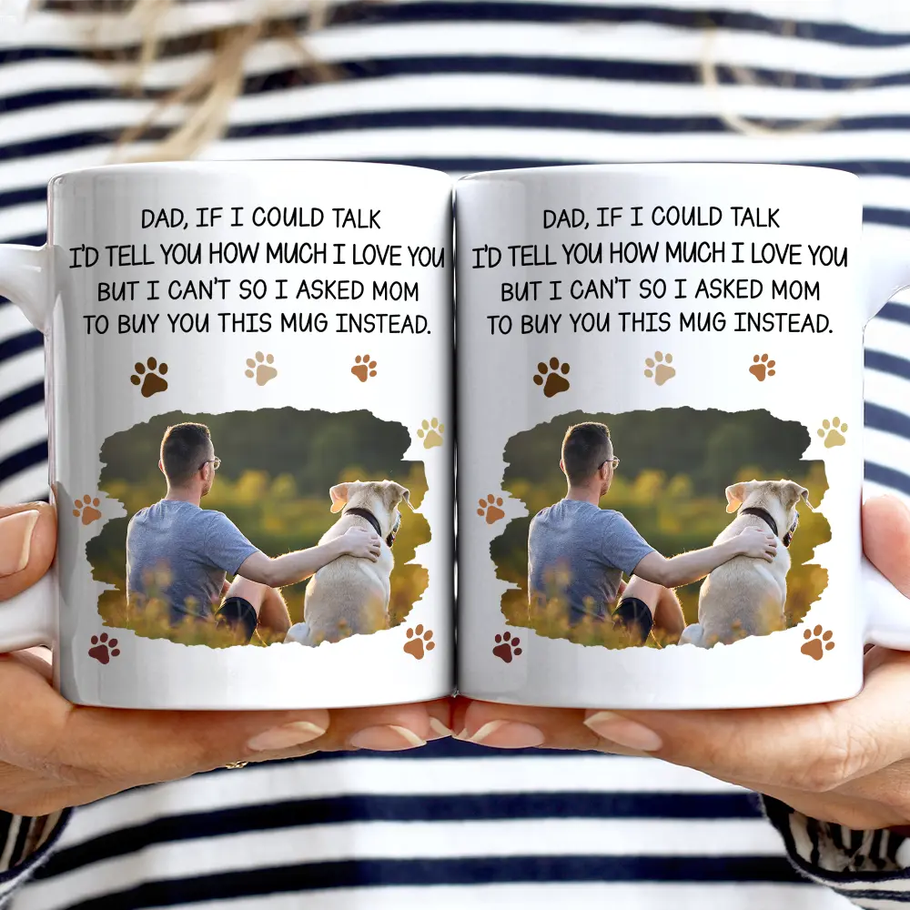 Custom Photo Dog Dad If I Could Talk - Personalized Mug - Image 2