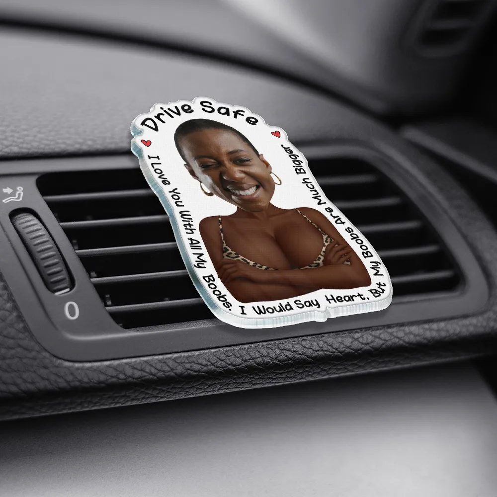 Custom Photo Drive Safe I Love You Naughty Gift - Personalized Acrylic Car Vent Clip - Image 4