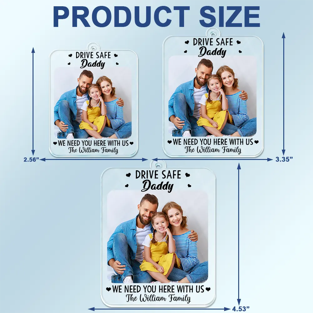Custom Photo Drive Safe I Need You Here With Me - Personalized Acrylic Car Hanger - Image 4
