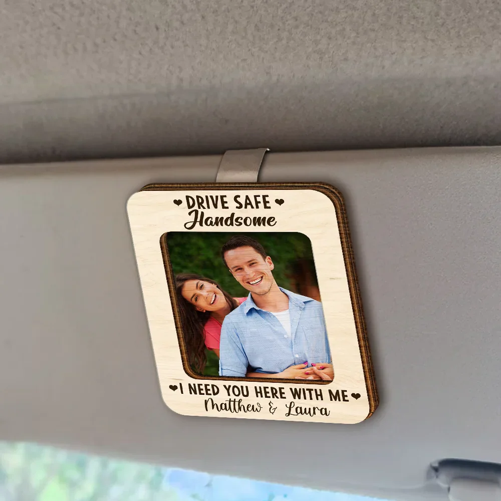 Custom Photo Drive Safe I Need You Here With Me - Personalized Custom Shaped Car Visor Clip - Image 2