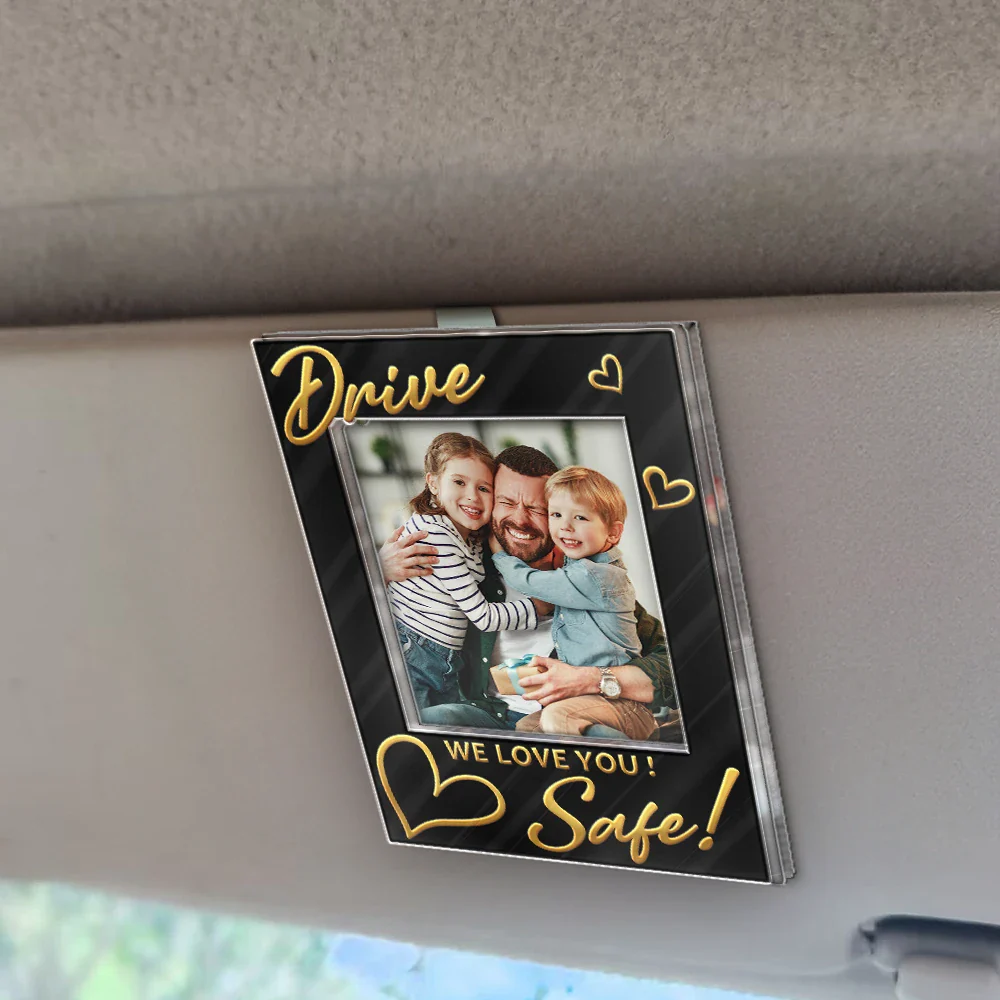 Custom Photo Drive Safe! We Love You - Personalized Custom Shaped Acrylic Car Visor Clip - Image 2