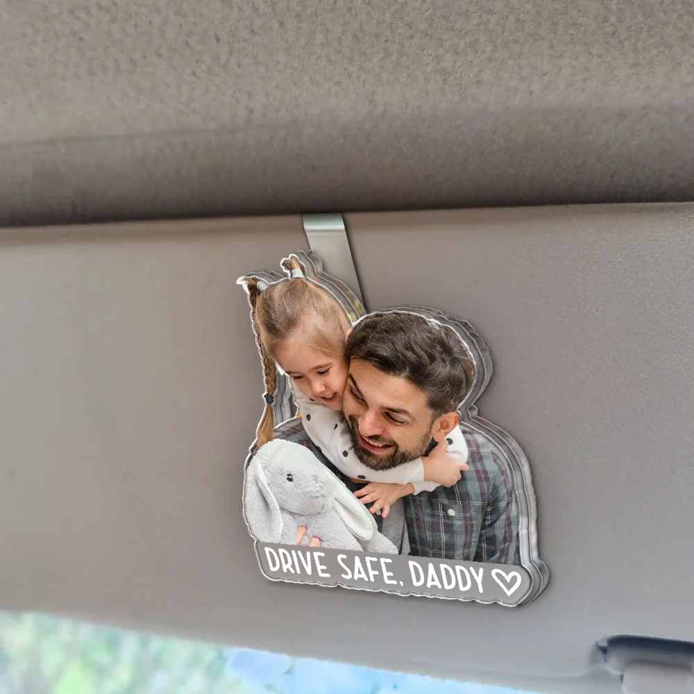 Custom Photo Drive Safe! We Love You Daddy Mommy - Personalized Custom Shaped Acrylic Car Visor Clip - Image 3