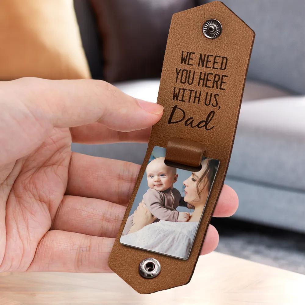 Custom Photo Drive Safe We Need You Dad - Birthday, Loving Gift For Dad, Father, Papa, Grandpa - Personalized Leather Photo Keychain - Image 3