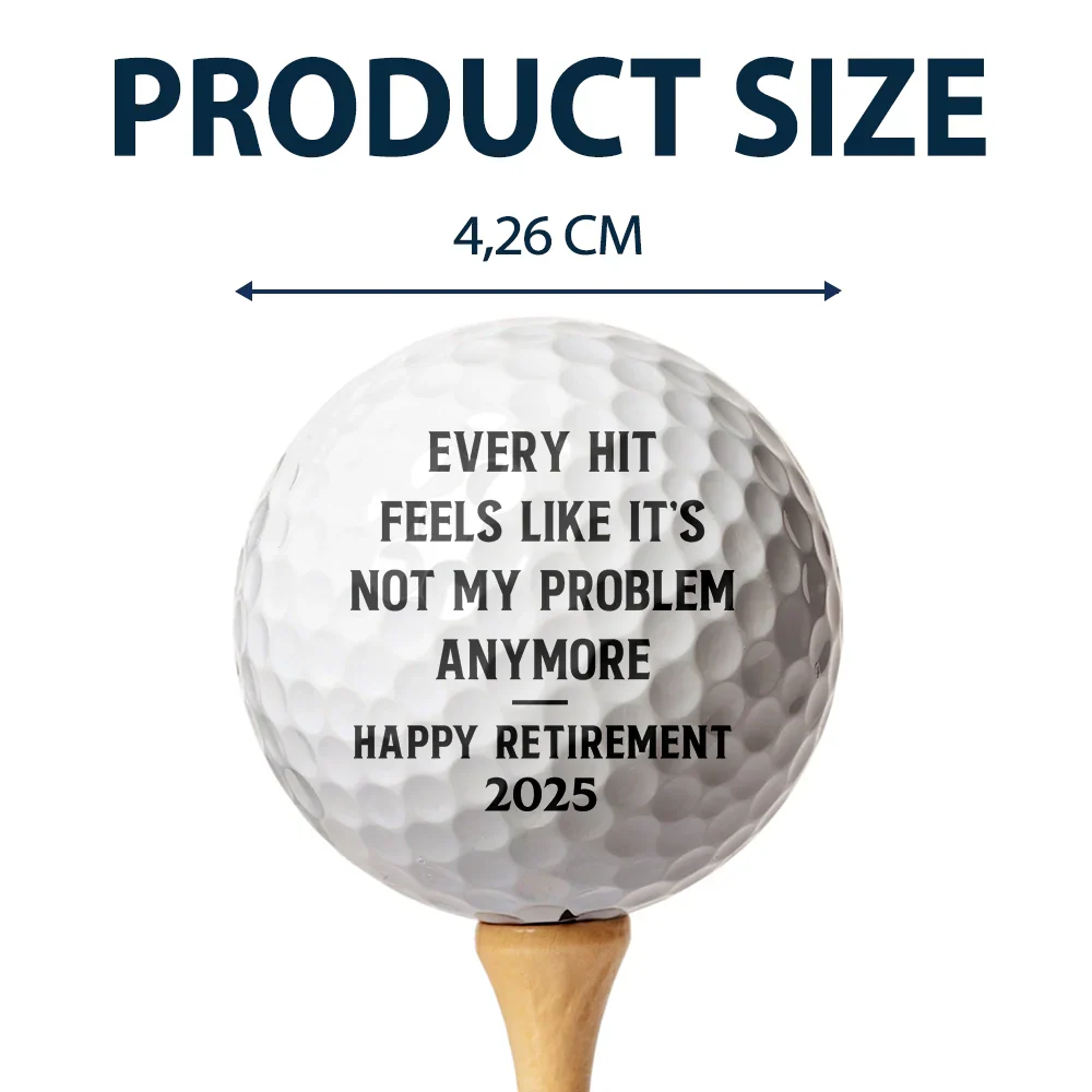 Custom Photo Every Hit Feels Like It's Not My Problem Anymore Retirement - Personalized Golf Ball - Image 5