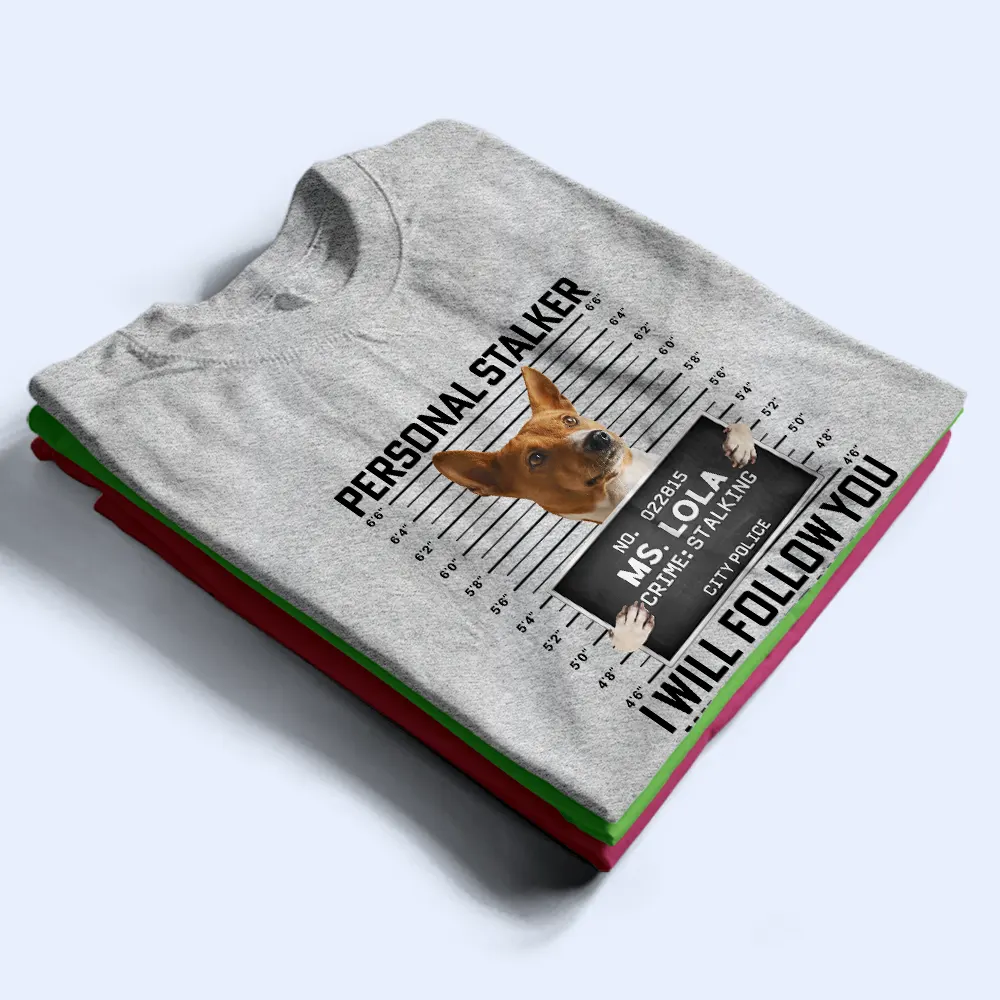 Custom Photo Funny Pet Follow Wherever You Go Bathroom Included - Personalized T Shirt - Image 4