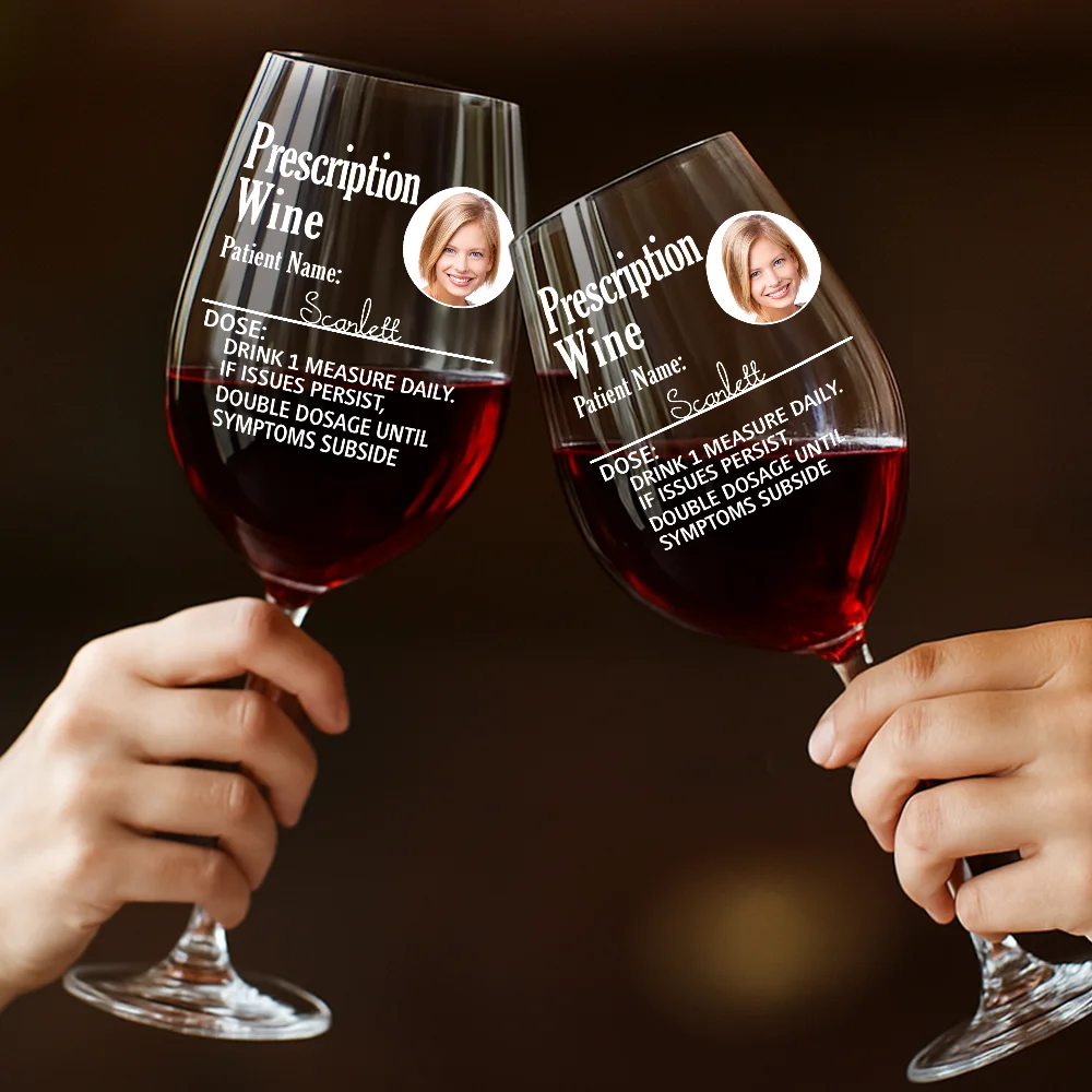 Custom Photo Funny Prescription Drink One Measure Daily - Personalized Wine Glass - Image 4