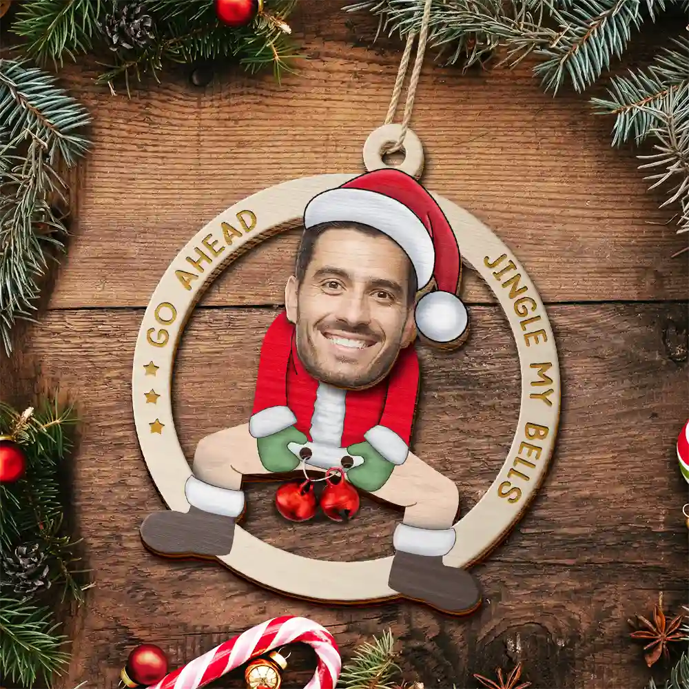 Custom Photo Go Ahead Jingle My Bells Funny Santa Husband - Personalized 2-Layered Wooden Ornament - Image 6
