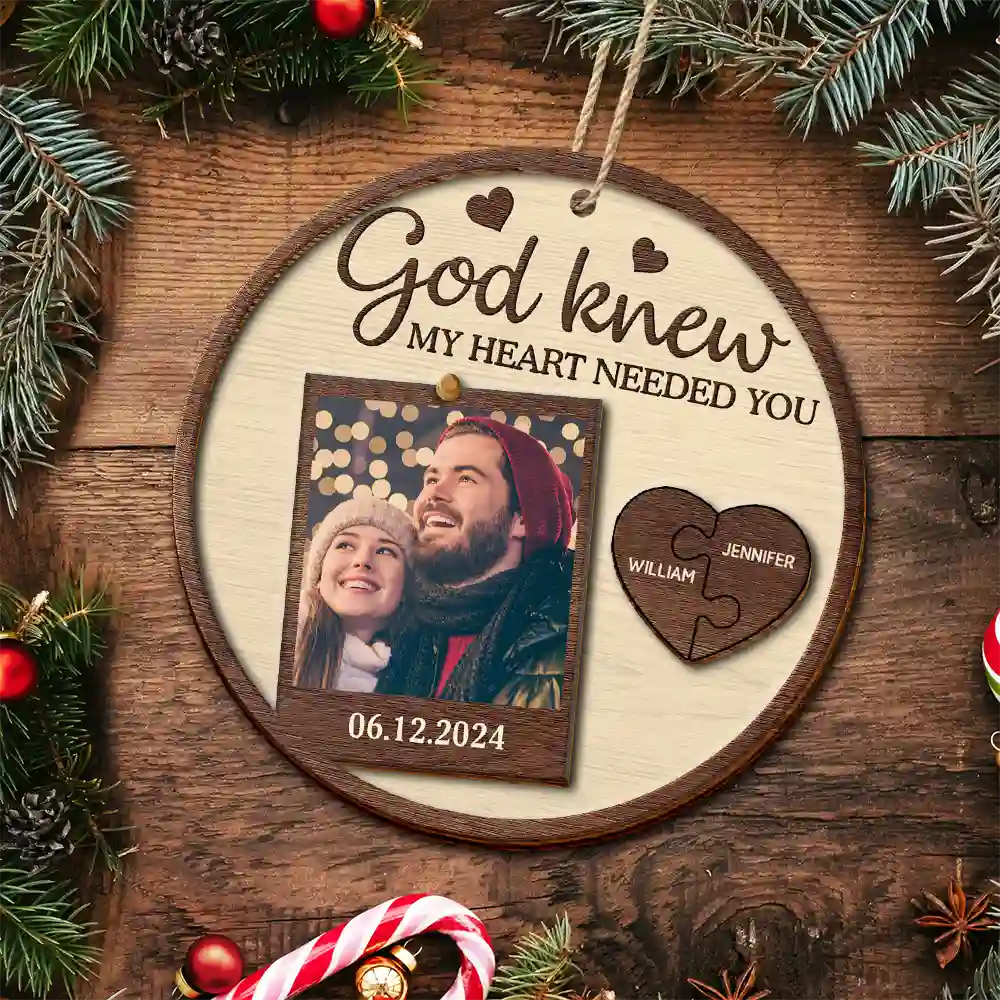 Custom Photo God Knew My Heart Needed You Couples - Personalized 2-Layered Wooden Ornament - Image 5