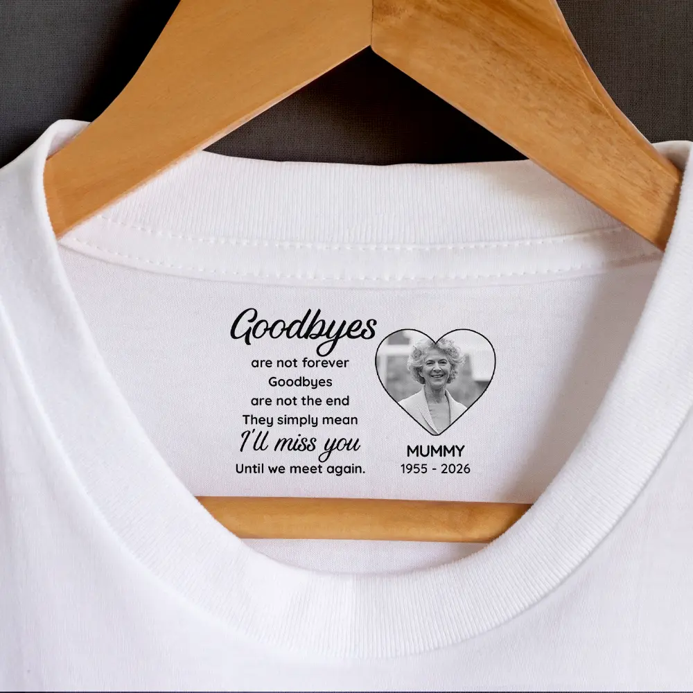 Custom Photo Goodbyes Are Not Forever - Personalized T Shirt - Image 2