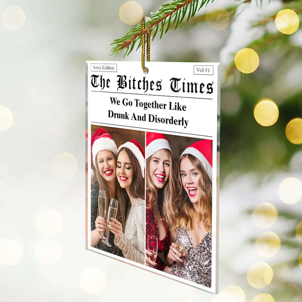Custom Photo Here's To Another Year Of Us The Besties Times - Personalized Custom Shaped Acrylic Ornament - Image 2