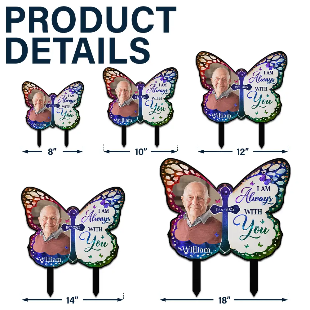 Custom Photo I Am Always With You Butterfly - Personalized Metal Garden Stake - Image 5